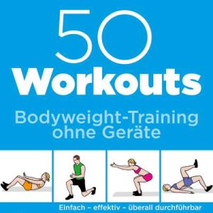 50 Workouts Bodyweight-Training o. Geräte